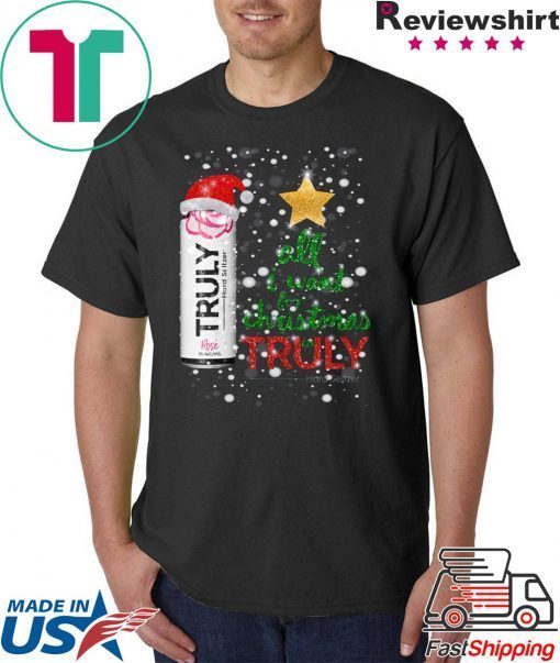 All I Want For Christmas is Truly Rose Fruit T-Shirt