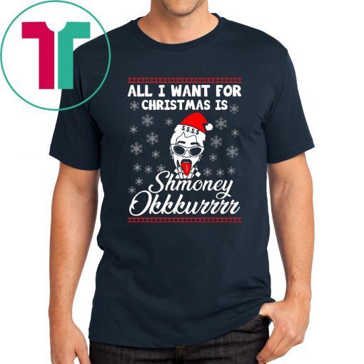 All I want for Christmas is Shmoney Okurrr T-Shirt