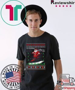 All We Really Want For Christmas Is Powder Frestyle Skiing Ugly Christmas T-Shirt