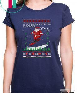 All We Really Want For Christmas Is Powder Frestyle Skiing Ugly Christmas T-Shirt