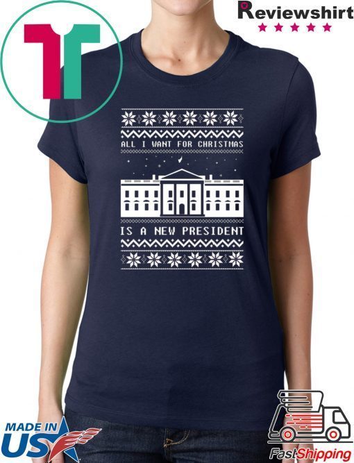 Alll I want for Christmas is a new president T-Shirt