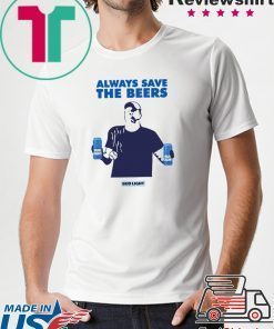 Always Save The Beers 2020 T-Shirt - Budlight