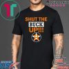Astros Shut The Buck Up Cool Gift Tee Shirts