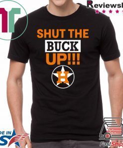 Astros Shut The Buck Up Funny T-Shirt