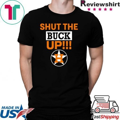 how can buy Astros Shut The Buck Up Shirt