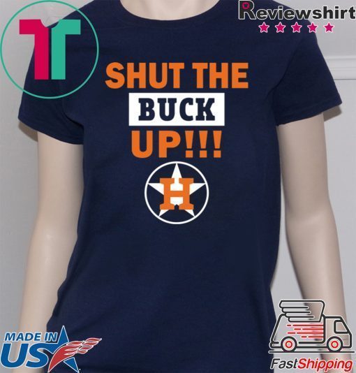 Astros Shut the buck up 2020 T-Shirt