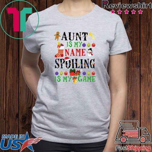 Aunt is my name spoiling is my game Christmas T-Shirt