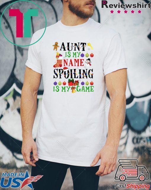 Aunt is my name spoiling is my game Christmas T-Shirt