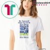 original BE YOURSELF UNLESS YOU CAN BE ERIC EBRON THEN ALWAYS BE ERIC EBRON T-SHIRT