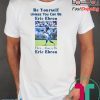 Be Yourself Unless You Can Be Eric Ebron Funny T-Shirt
