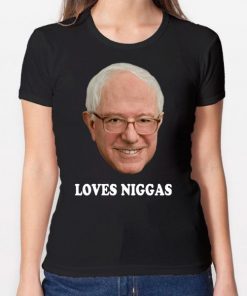 Bernie loves niggas shirt