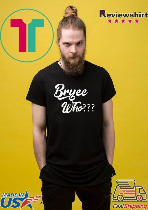 Bryce Who shirt