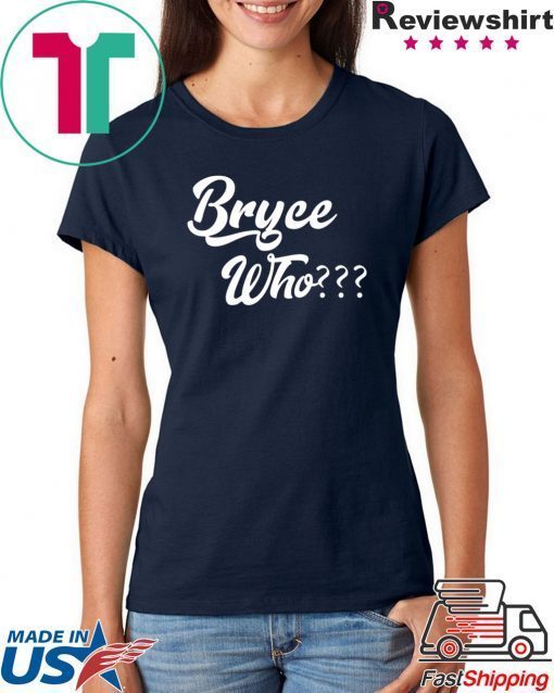 Bryce Who shirt