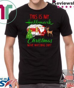 CAMPING THIS IS MY HALLMARK CHIRTMAS MOVIE WATCHING Tee Shirt