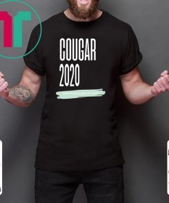 COUGAR 2020 YEAH WE GOT A PLAN FOR THAT SHIRT