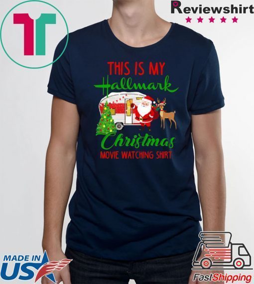 Camping This Is My Hallmark Chirtmas Movie Watching T-Shirt