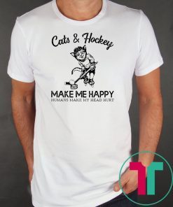 Cats and hockey make me happy humans make my head hurt Shirt