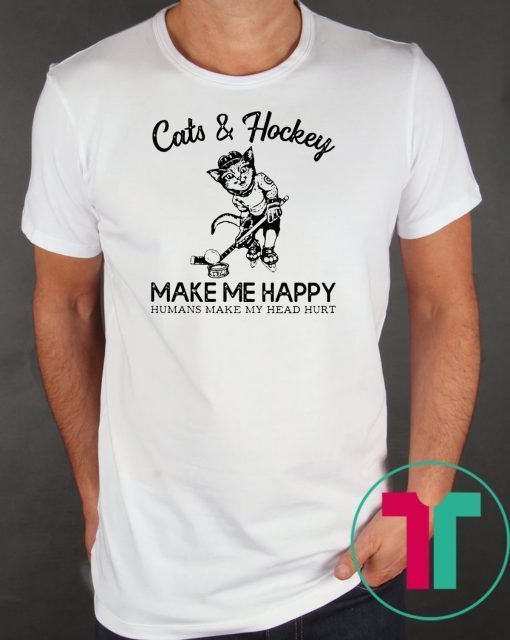 Cats and hockey make me happy humans make my head hurt Shirt