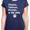 Chains Tattoos Dreads And We Are Penn State 2020 T-Shirts