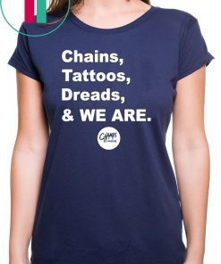 Chains Tattoos Dreads And We Are Penn State 2020 T-Shirts