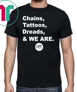 Chains Tattoos Dreads And We Are Penn State Gift T Shirt