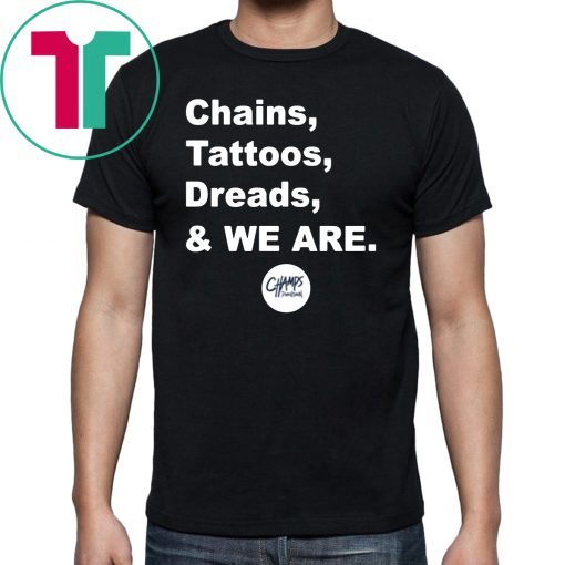 Chains Tattoos Dreads And We Are Penn State Gift T Shirt