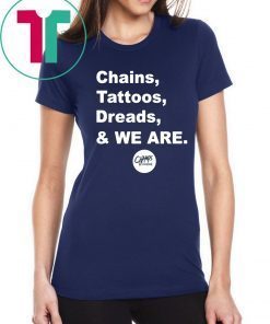 Chains Tattoos Dreads And We Are Penn State Gift T Shirt