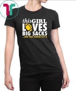 Chiefs This girl loves big sacks and that Kansas city D shirt