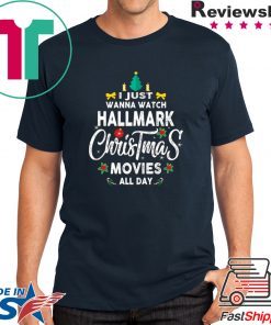 Christmas I Just Wanna Watch Hallmark Christmas Movies T-Shirt