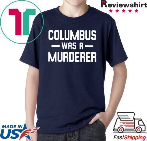 Columbus Was A Murderer T-Shirt