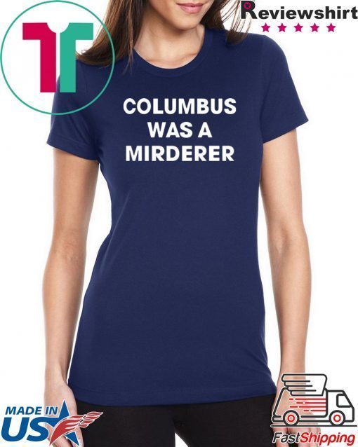 Detroit Teacher’s Columbus was a murderer Tee Shirt