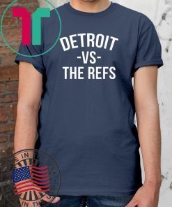 Detroit vs The Refs original T-Shirt