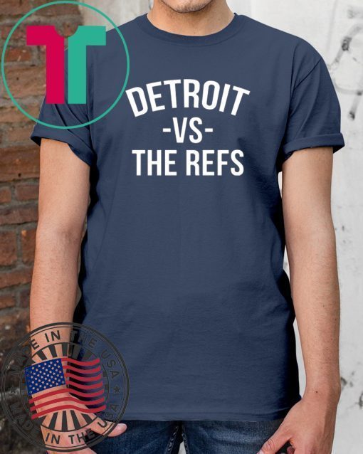 Detroit vs The Refs original T-Shirt