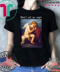 Don’t Call Me Angel Tee Shirt