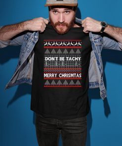 Don’t be Tachy Christmas T-Shirt