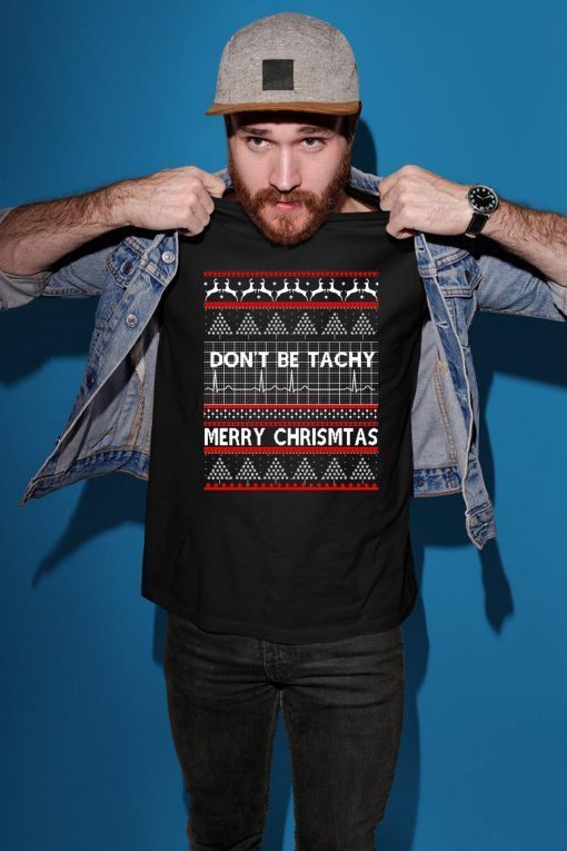 Don’t be Tachy Christmas T-Shirt