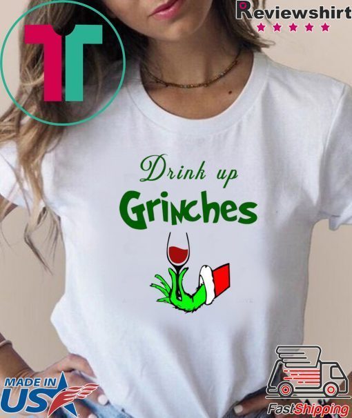 Drink Up Grinches Christmas T-Shirt