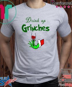 Drink Up Grinches Christmas T-Shirt