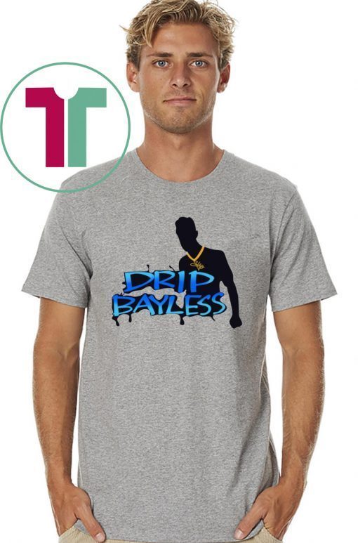 Drip Bayless Shirt