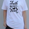 Faith Over Fear White T-shirt