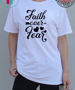 Faith Over Fear White T-shirt