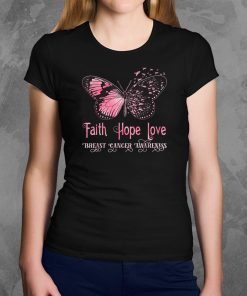 Faith hope love pink butterfly breast cancer awareness shirt