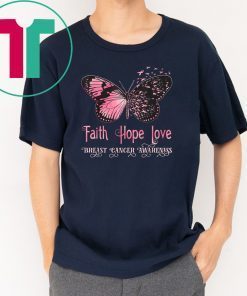 Faith hope love pink butterfly breast cancer awareness shirt