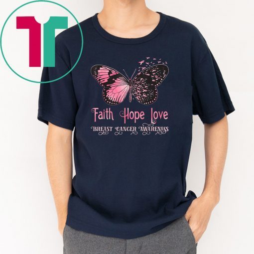 Faith hope love pink butterfly breast cancer awareness shirt