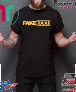 Fake Taxi funny Offcial Tee Shirts