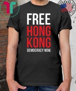 Free Hong Kong Democracy Now Free hong kong T-Shirt For Mens Womens