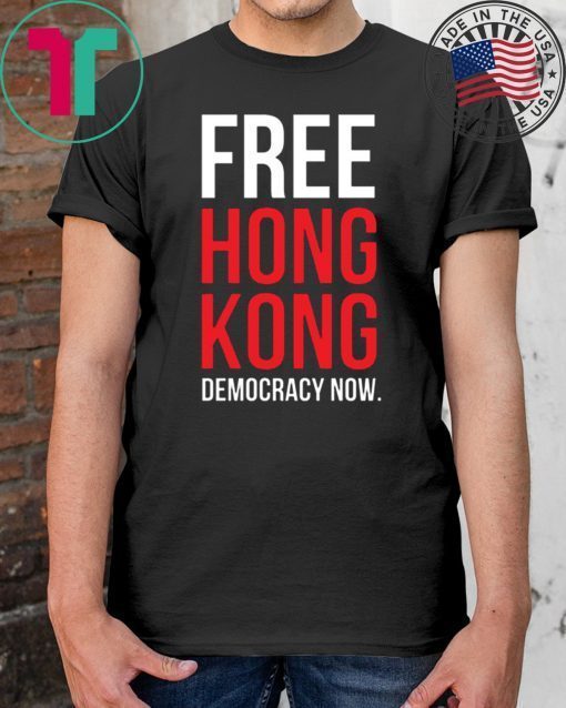 Free Hong Kong Democracy Now Free hong kong T-Shirt For Mens Womens