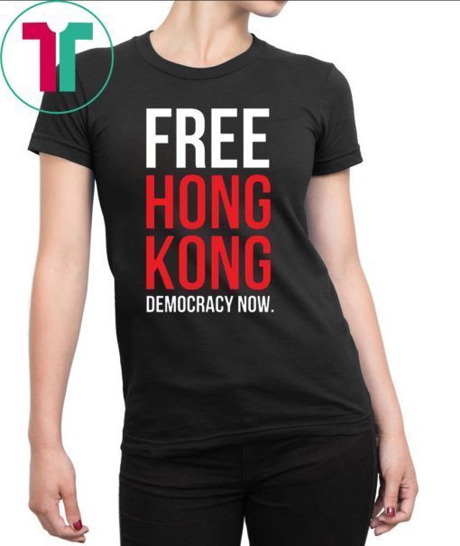 Free Hong Kong Democracy Now Free hong kong Shirt