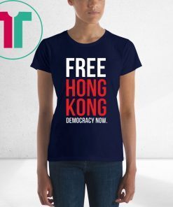 Free Hong Kong Democracy Now Free hong kong T-Shirt For Mens Womens