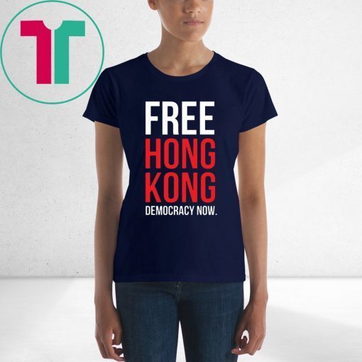 Free Hong Kong Democracy Now Free hong kong T-Shirt For Mens Womens